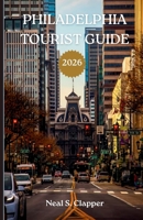 PHILADELPHIA TOURIST GUIDE: History, Neighborhoods, and the Living Heart of America B0GH6FY51P Book Cover