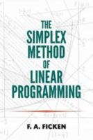 The Simplex Method of Linear Programming (Dover Books on Mathematics) 048679685X Book Cover