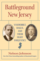 Battleground New Jersey: Vanderbilt, Hague, and Their Fight for Justice 0813569729 Book Cover