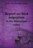 Report on Bird Migration in the Mississippi Valley 1166997456 Book Cover