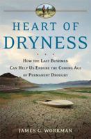 Heart of Dryness: How the Last Bushmen Can Help Us Endure the Coming Age of Permanent Drought 0802715583 Book Cover