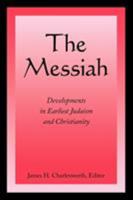 The Messiah: Developments in Earliest Judaism and Christianity: The First Princeton Symposium on Judaism and Christian Origins 0800697588 Book Cover