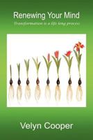Renewing Your Mind -Transformation is a Lifelong Process 1466908777 Book Cover