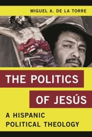 The Politics of Jes�s: A Hispanic Political Theology 1442250364 Book Cover
