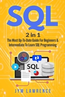 SQL: 2 in 1: The Most Up-To-Date Guide For Beginners & Intermediate To Learn SQL Programming 1706754604 Book Cover