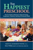 The Happiest Preschool: A Manual for Teachers 1733089721 Book Cover