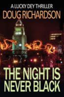 The Night is Never Black: A Lucky Dey Thriller 0999036602 Book Cover
