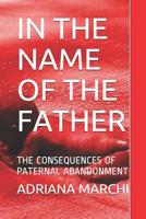 In the Name of the Father: The Consequences of Paternal Abandonment 1077650744 Book Cover