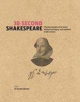 30-Second Shakespeare: 50 Key Aspects of His Work, Life, and Legacy, Each Explained in Half a Minute 1782402608 Book Cover
