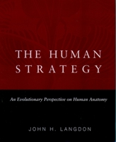 The Human Strategy: An Evolutionary Perspective on Human Anatomy 019516735X Book Cover