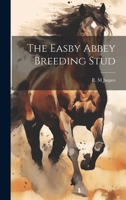 The Easby Abbey Breeding Stud 1020944226 Book Cover
