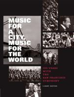 Music for a City Music for the World: 100 Years with the San Francisco Symphony 0811876004 Book Cover