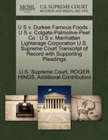 U S v. Durkee Famous Foods: U S v. Colgate-Palmolive-Peet Co : U S v. Manhattan Lighterage Corporation U.S. Supreme Court Transcript of Record with Supporting Pleadings 1270296183 Book Cover