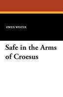 Safe In The Arms Of Croesus 143449036X Book Cover