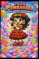 Princess Pombagira The Dancing Adventure: Princess Pombagira The Dancing Adventure (The Adventures Of Exu and Pombagira) B0H23S8M93 Book Cover