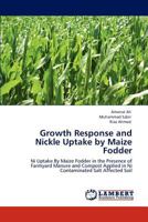 Growth Response and Nickle Uptake by Maize Fodder 3846527637 Book Cover