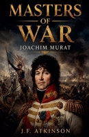 Masters of War: Joachim Murat B0HC5YX6CJ Book Cover