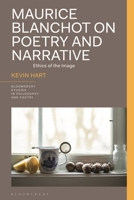 Maurice Blanchot on Poetry and Narrative: Ethics of the Image 1350349097 Book Cover