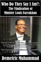 Who Do They Say I Am: The Vindication of Minister Louis Farrakhan 0989977447 Book Cover