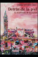 Detrás de la piel: La trastienda de la ciudad B08PMBGQZD Book Cover