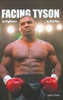 Facing Tyson: Fifteen Fighters, Fifteen Stories 1592289193 Book Cover