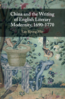 China and the Writing of English Literary Modernity, 1690-1770 1108433073 Book Cover