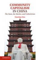 Community Capitalism in China: The State, the Market, and Collectivism 1107030463 Book Cover