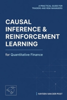 Causal Inference and Reinforcement Learning for Quantitative Finance: A Practical Guide for Traders and Risk Managers B0H2W4BPNH Book Cover