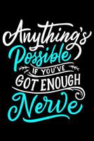 Anything's Possible If you've Got Enough Nerve: Daily Positivity Journal For Happiness, Wellness, Mindfulness & Self Care - Inspirational Journals To Write In, Writing Prompt Journal & Guided Journal  1097112780 Book Cover