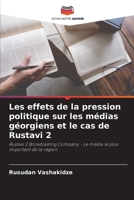 Les effets de la pression politique sur les médias géorgiens et le cas de Rustavi 2 (French Edition) 6208510252 Book Cover