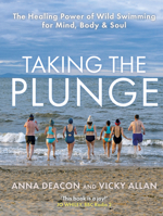 Taking the Plunge: The Healing Power of Wild Swimming for Mind, Body and Soul 178530268X Book Cover