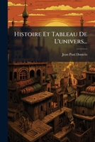 Histoire Et Tableau De L'univers... 1271432080 Book Cover