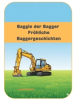 Baggie der Bagger – Fröhliche Baggergeschichten: Mitmachbuch und Vorlesebuch für Kinder ab 3 Jahren, Spielplatz bauen, glitzernder See, Straße frei, ... für kleine Helden!) (German Edition) B0FPX32P9Z Book Cover