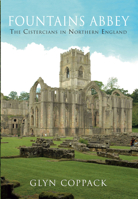 Fountains Abbey: The Cistercians in Northern England 0713468599 Book Cover