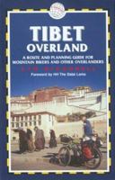 Tibet Overland: A Route and Planning Guide for Mountain Bikers and Other Overlanders 1873756410 Book Cover