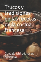 Trucos y tradiciones en las recetas de la cocina francesa (Spanish Edition) B0CQVRMSYV Book Cover