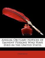 Annual obituary notices of eminent persons who have died in the United States: For 1857 1175463108 Book Cover