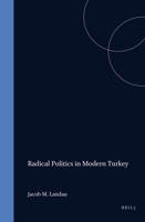 Radical Politics in Modern Turkey 9004040161 Book Cover