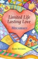 Limited Life, Lasting Love: Miscarriage (Limited Life, Lasting Love) 0782907520 Book Cover