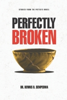 Perfectly Broken: Stories From The Potter's Wheel 1095244809 Book Cover