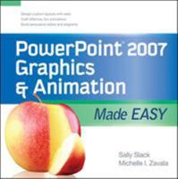 PowerPoint 2007 Graphics & Animation Made Easy 0071600760 Book Cover