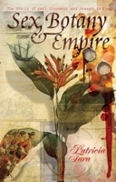 Sex, Botany & Empire: The Story of Carl Linnaeus and Joseph Banks (Revolutions in Science) 1840465735 Book Cover