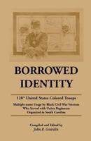 Borrowed Identity: 128th United States Colored Troops 0788450077 Book Cover