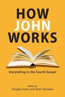 How John Works: Storytelling in the Fourth Gospel 1628371315 Book Cover