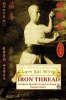 Iron Thread. Southern Shaolin Hung Gar Kung Fu Classics Series 1847991920 Book Cover
