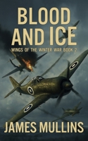 Blood And Ice: Book II In The Wings Of The Winter War Series B0FKYZBZZH Book Cover