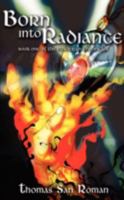 Born Into Radiance: Book One of the Ether Rain Chronicles 0595524338 Book Cover