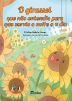 O girassol que não entendia para que servia a noite e o dia (Portuguese Edition) 6554209034 Book Cover