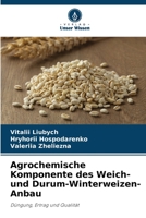 Agrochemische Komponente des Weich- und Durum-Winterweizen-Anbau: Düngung, Ertrag und Qualität 6206091597 Book Cover