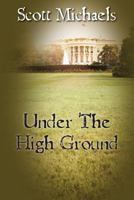 Under The High Ground 1478170530 Book Cover